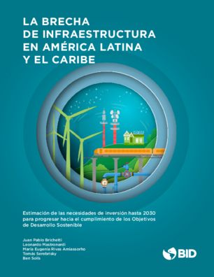 Portada del documento de La brecha de infraestructura en Amrica Latina y el Caribe: estimacin de las necesidades de inversin hasta 2030 para progresar hacia el cumplimiento de los Objetivos de Desarrollo Sostenible